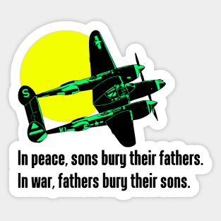 In peace, sons bury their fathers. Sticker